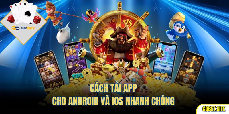 Cách tải app cho Android và iOS nhanh chóng