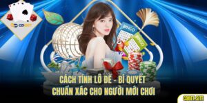 Cách Tính Lô Đề - Bí Quyết Chuẩn Xác Cho Người Mới Chơi