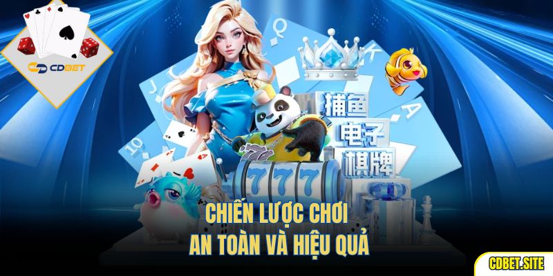 Chiến lược chơi an toàn và hiệu quả