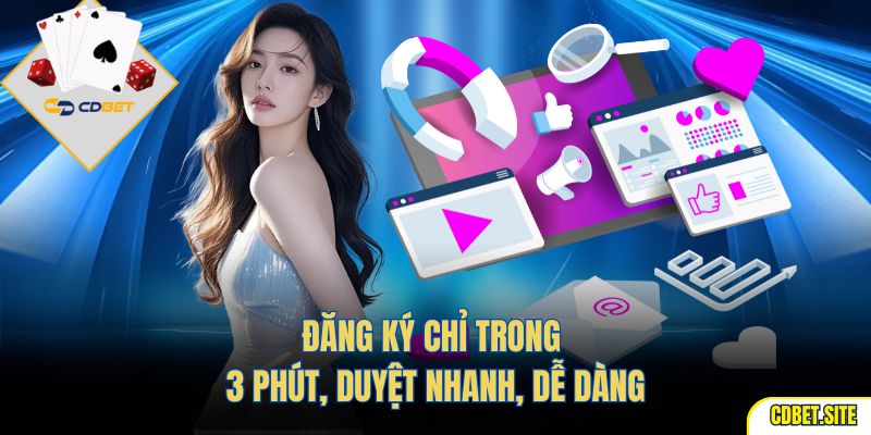 Đăng ký chỉ trong 3 phút, duyệt nhanh, dễ dàng