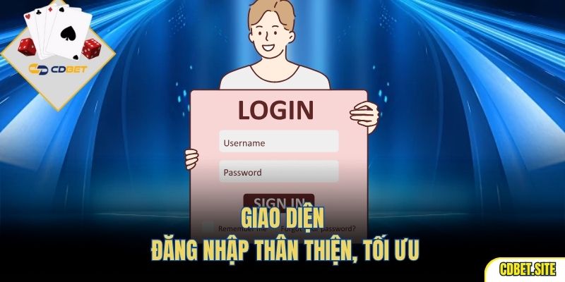 Giao diện đăng nhập thân thiện, tối ưu