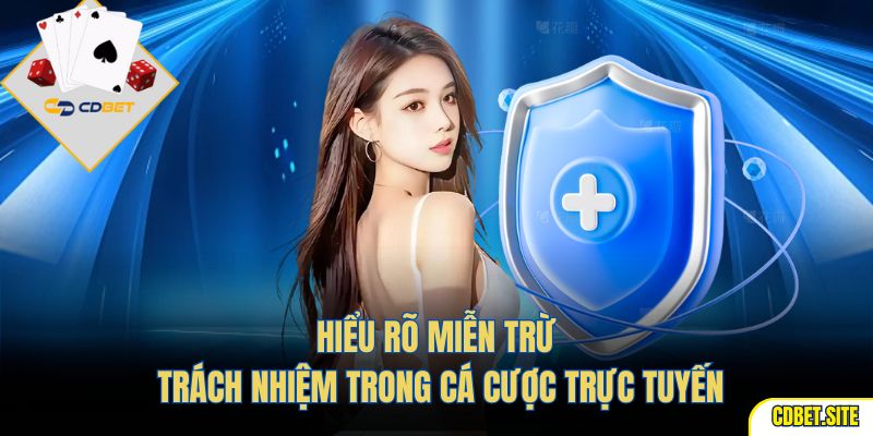 Hiểu rõ miễn trừ trách nhiệm trong cá cược trực tuyến