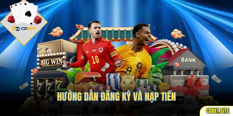 Hướng dẫn đăng ký và nạp tiền