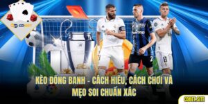 Kèo Đồng Banh – Cách Hiểu, Cách Chơi Và Mẹo Soi Chuẩn Xác