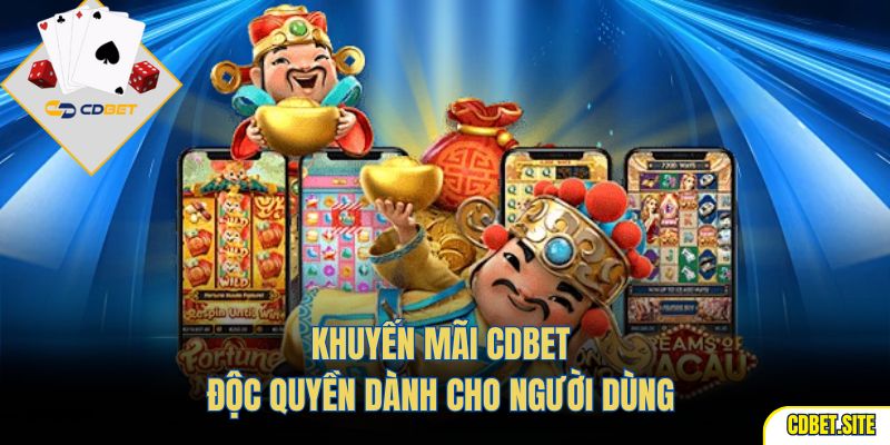 Khuyến mãi CDBET độc quyền dành cho người dùng