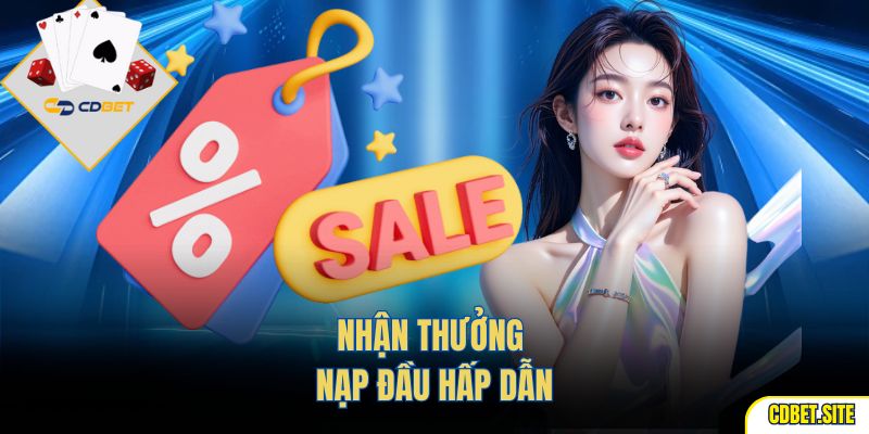 Nhận thưởng nạp đầu hấp dẫn
