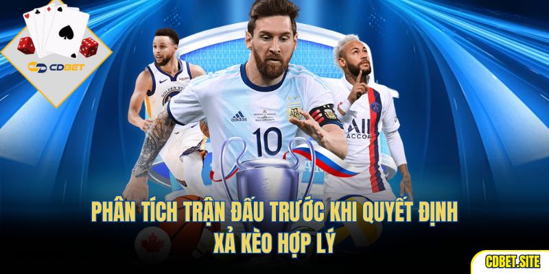 Phân tích trận đấu trước khi quyết định xả kèo hợp lý