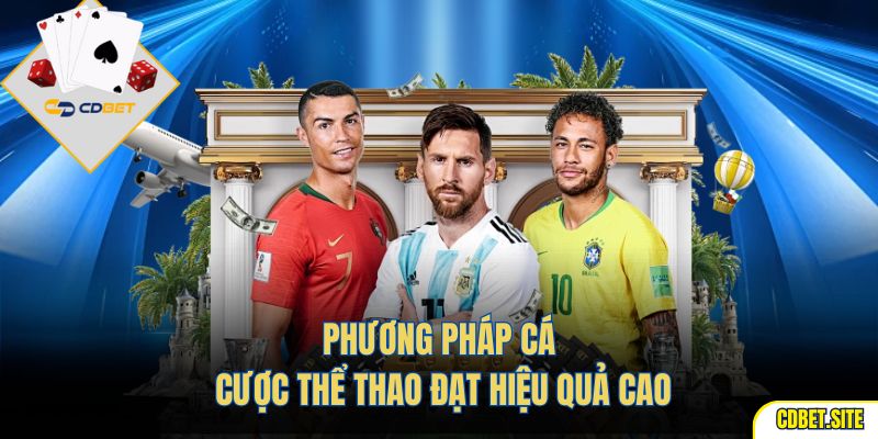 Phương pháp cá cược thể thao đạt hiệu quả cao
