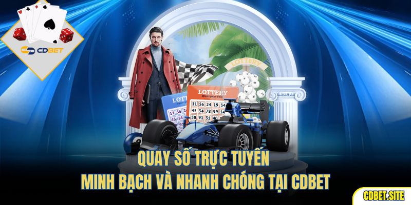 Quay Số Trực Tuyến Minh Bạch Và Nhanh Chóng Tại CDBET