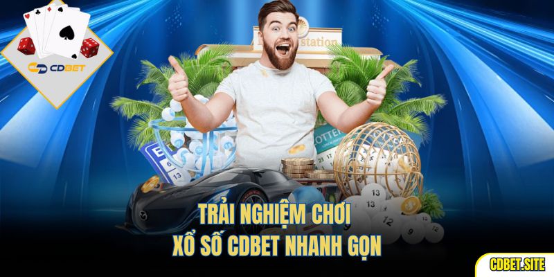 Trải Nghiệm Chơi Xổ Số CDBET Nhanh Gọn 